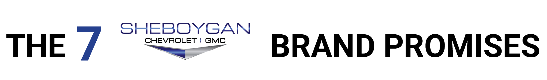 The 7 Sheboygan Auto Group Brand Promises: pricing, no pressure, trade-ins, vehicle selection, financing, peace of mind, vehicle service.